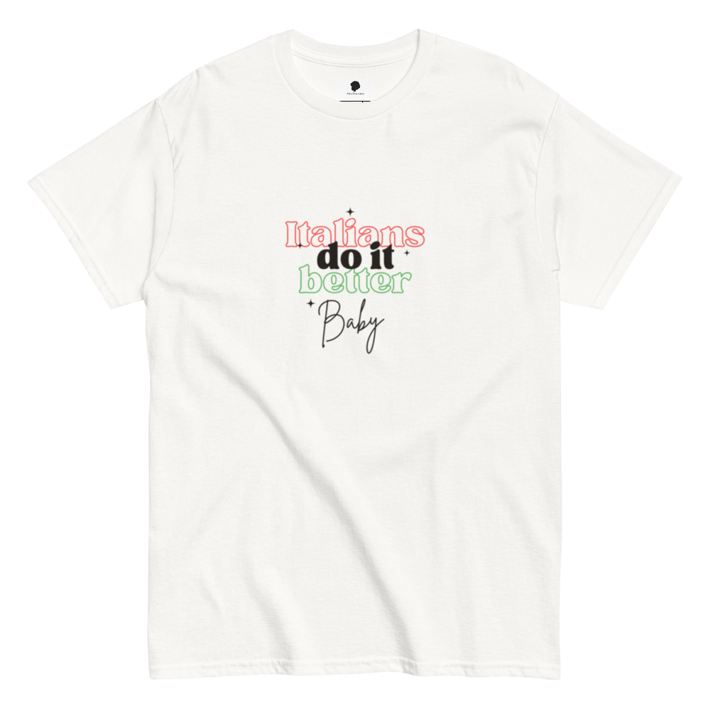 Italians Do It Better Baby - Unisex classic tee