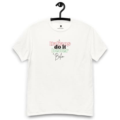 Italians Do It Better Belin - Dialetto Genovese - Unisex classic tee