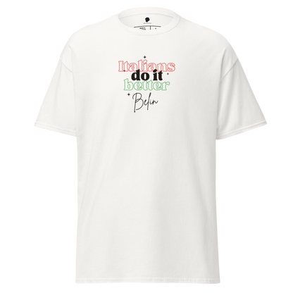 Italians Do It Better Belin - Dialetto Genovese - Unisex classic tee