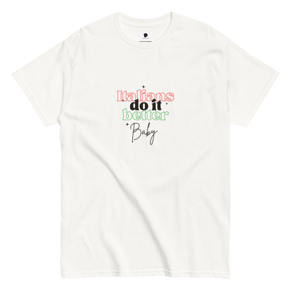 Italians Do It Better Baby - Unisex classic tee