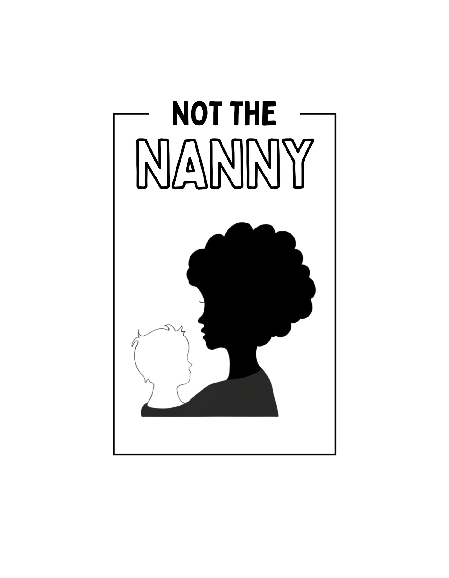 “Not The Nanny” Tee | Black Silhouette Portrait, Statement Graphic Unisex organic cotton t-shirt